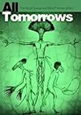 All Tomorrows: A bllon year chroncle of the myrad speces and All Tomorrows: A bllon year chroncle of the myrad speces and